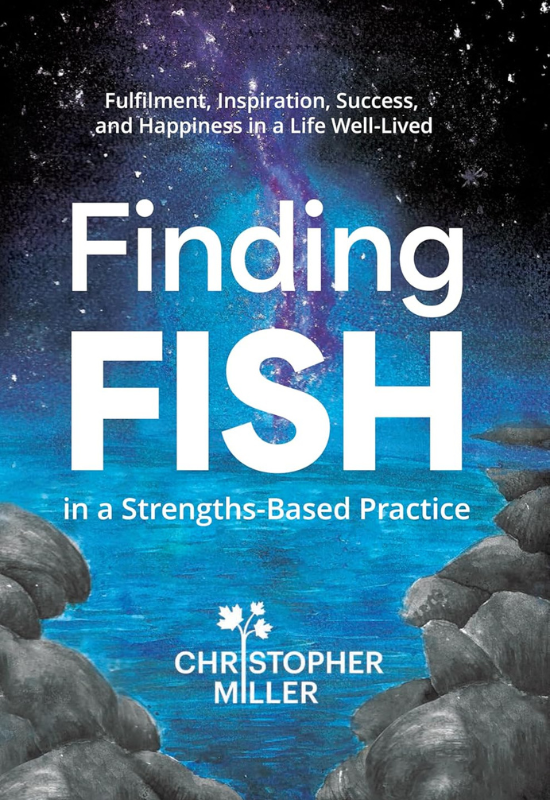 Christopher Miller Finding FISH in a Strengths-Based Practice